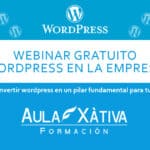 Webinar gratuito de WordPress en la empresa impartido por Aula Xàtiva Formación