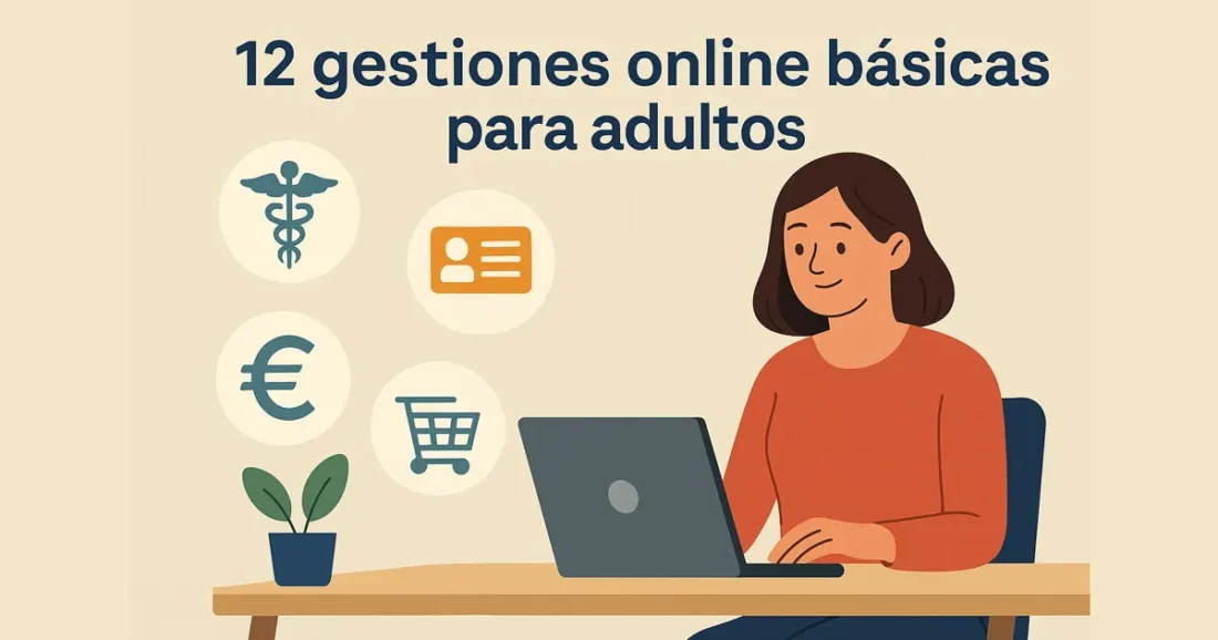 Gestiones online adultos: aprende 12 trámites básicos como pedir cita médica, vida laboral, renovar DNI o pagar tasas. Gana autonomía digital con Aula Xàtiva.